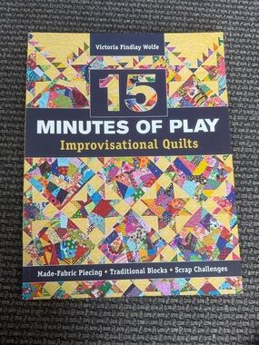 15 Minutes of Play Improvisational Quilts book